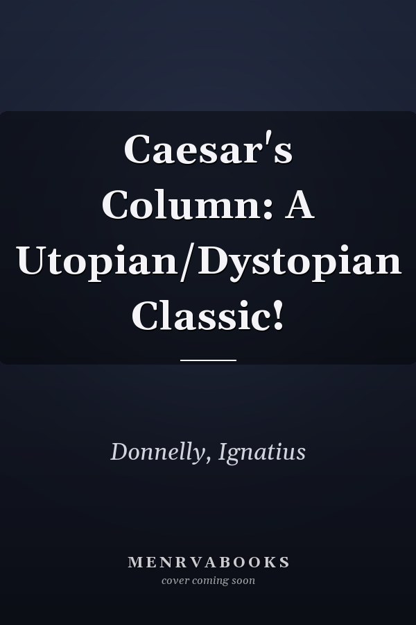 Caesar's Column: A Utopian/Dystopian Classic!