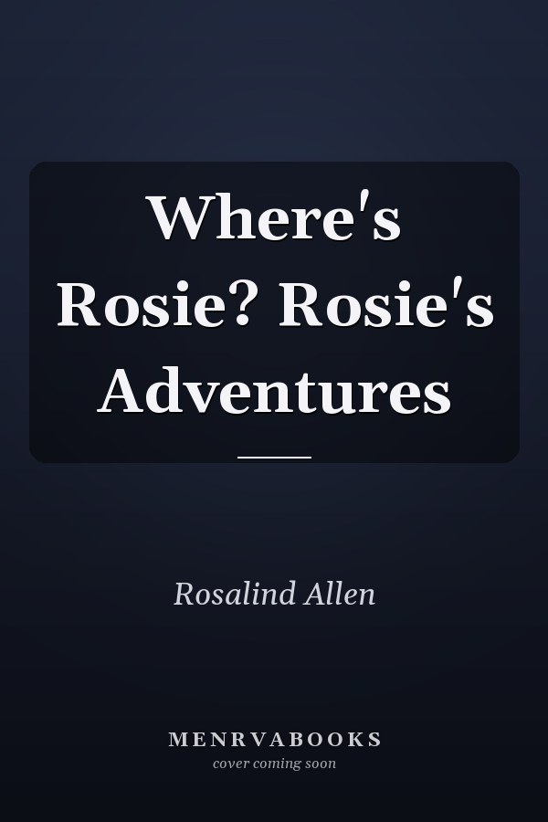 Where's Rosie? Rosie's Adventures