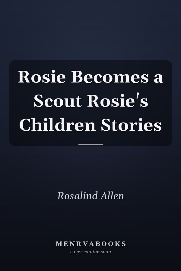 Rosie Becomes a Scout Rosie's Children Stories