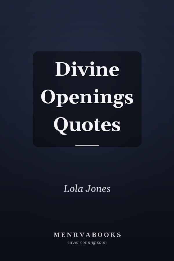 Divine Openings Quotes
