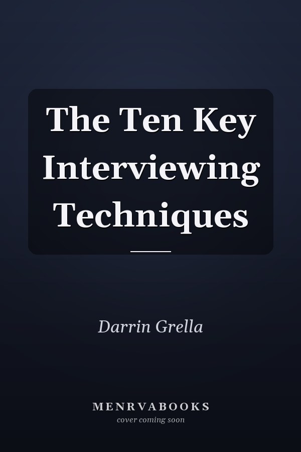 The Ten Key Interviewing Techniques