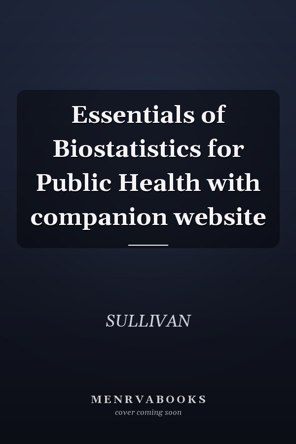 Essentials of Biostatistics for Public Health with companion website