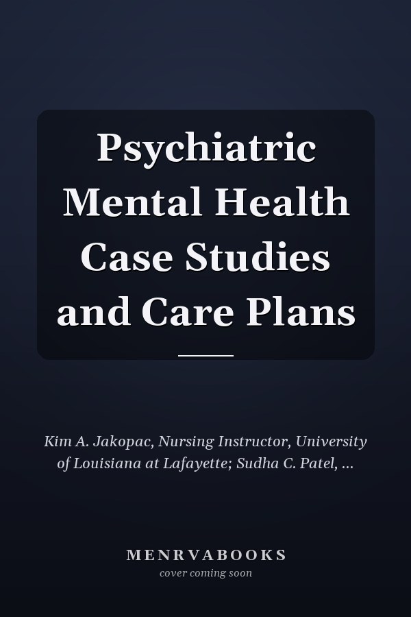 Psychiatric Mental Health Case Studies and Care Plans