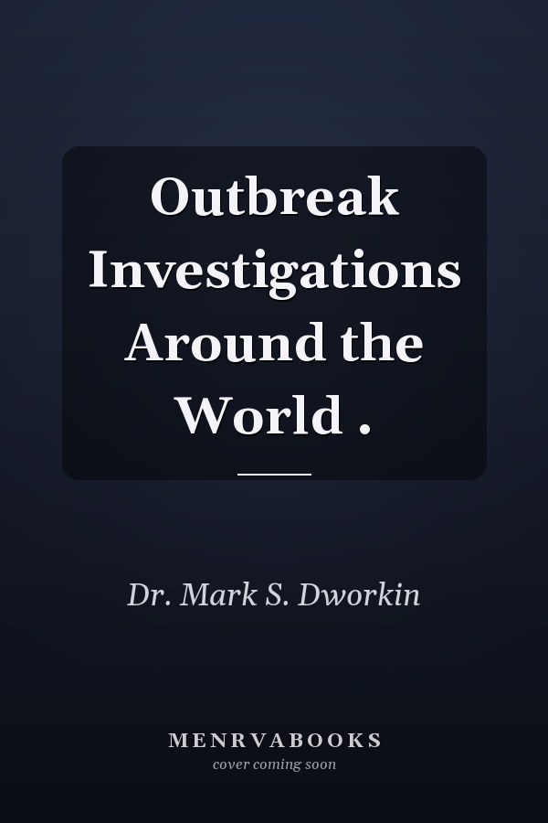 Outbreak Investigations Around the World .