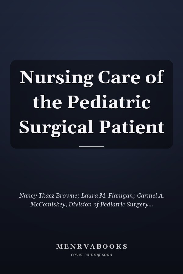 Nursing Care of the Pediatric Surgical Patient