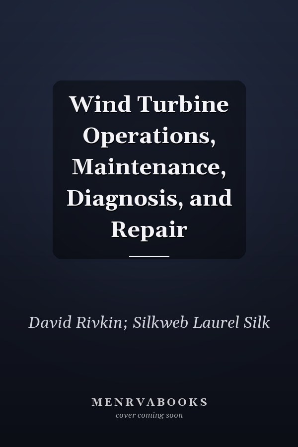 Wind Turbine Operations, Maintenance, Diagnosis, and Repair