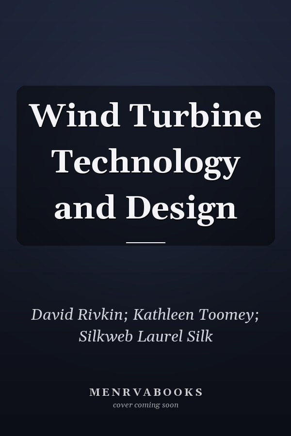 Wind Turbine Technology and Design