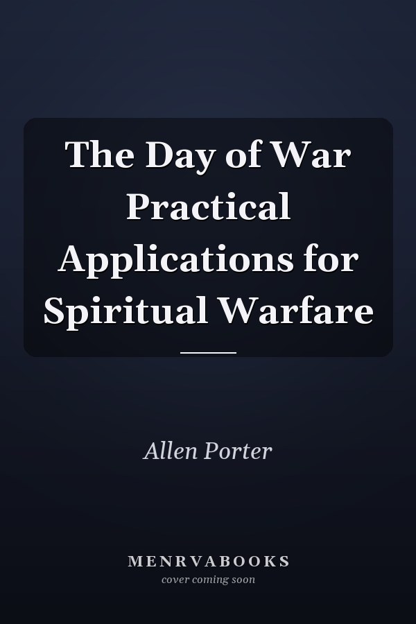 The Day of War Practical Applications for Spiritual Warfare