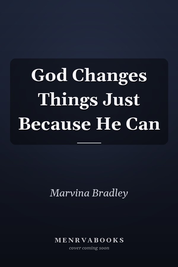 God Changes Things Just Because He Can