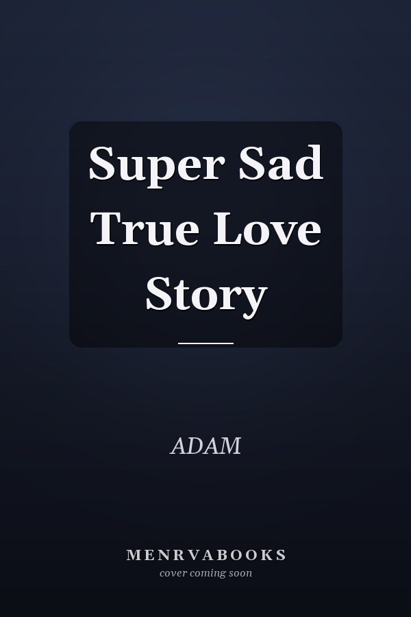 Super Sad True Love Story