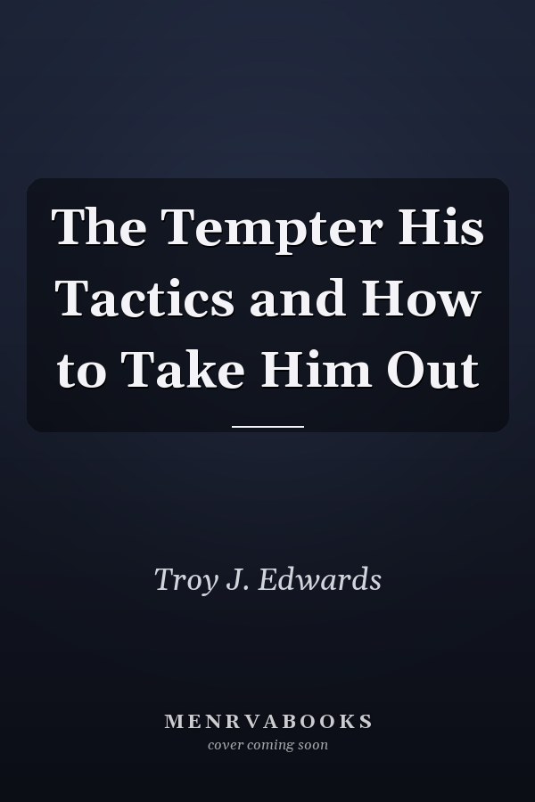 The Tempter His Tactics and How to Take Him Out