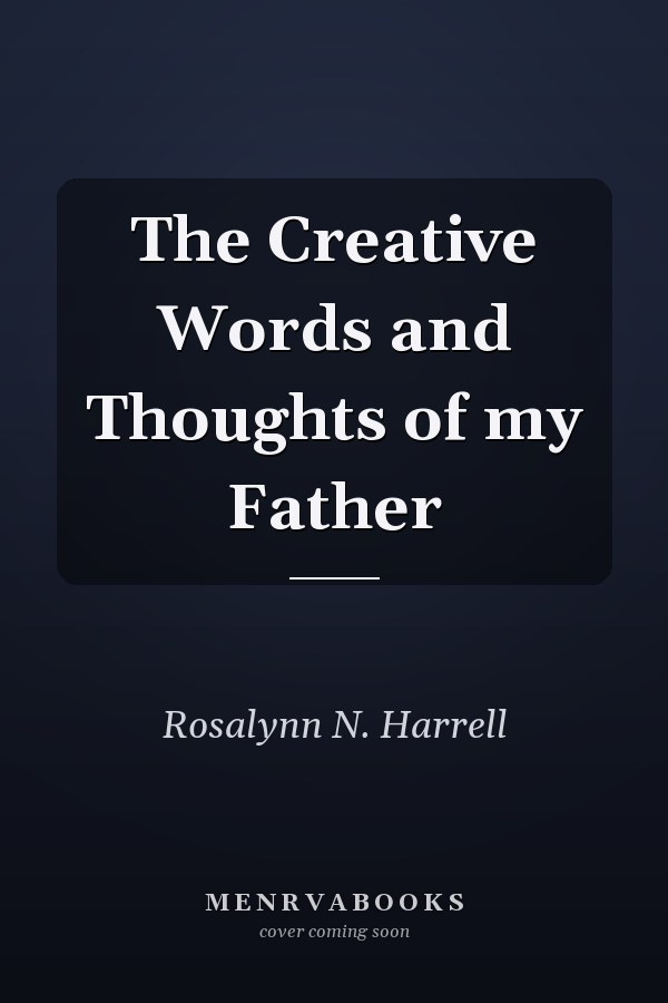 The Creative Words and Thoughts of my Father