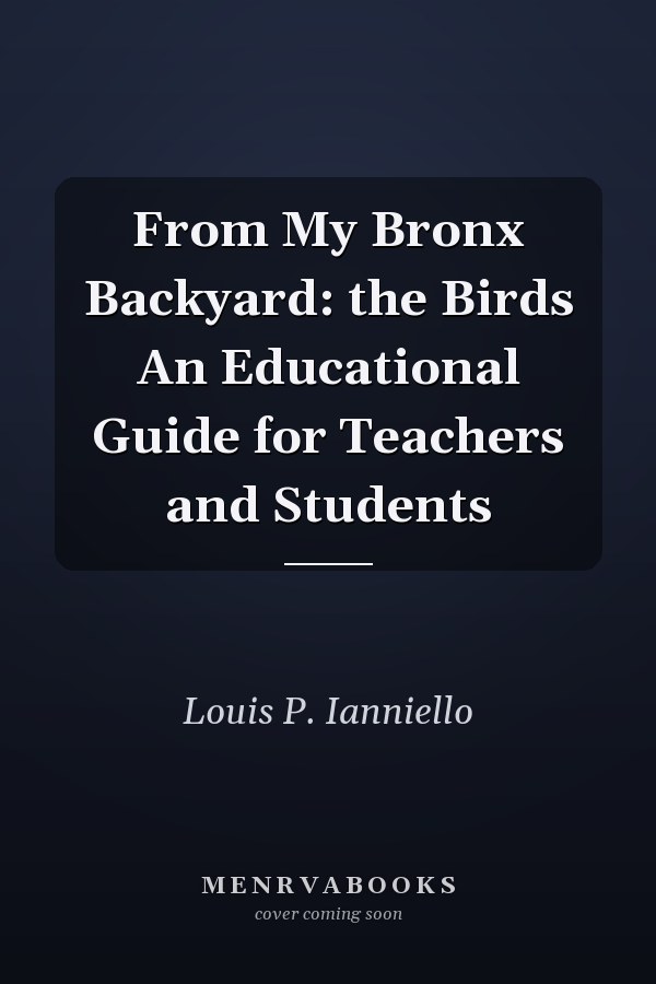From My Bronx Backyard: the Birds An Educational Guide for Teachers and Students