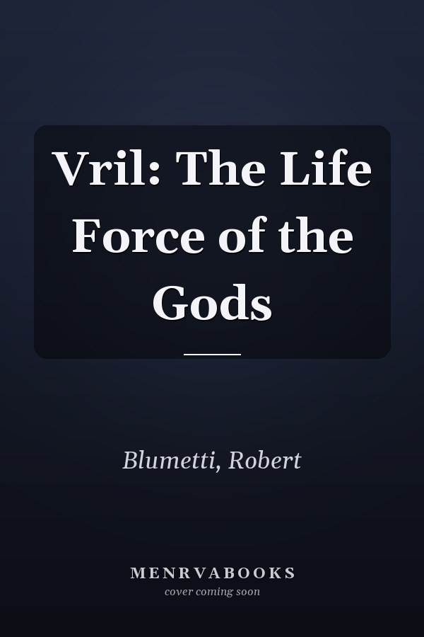 Vril: The Life Force of the Gods