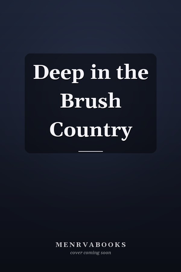 Deep in the Brush Country
