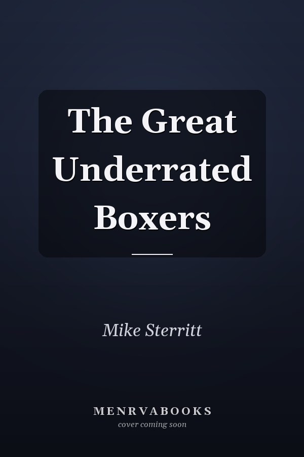 The Great Underrated Boxers