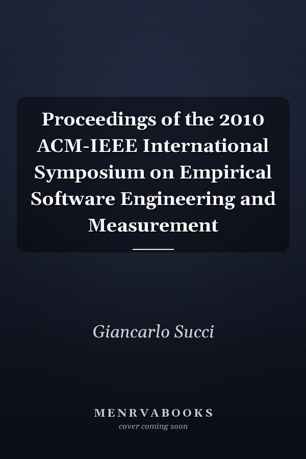 Proceedings of the 2010 ACM-IEEE International Symposium on Empirical Software Engineering and Measurement