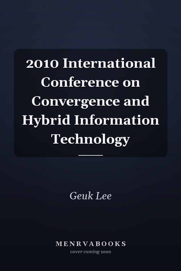 2010 International Conference on Convergence and Hybrid Information Technology