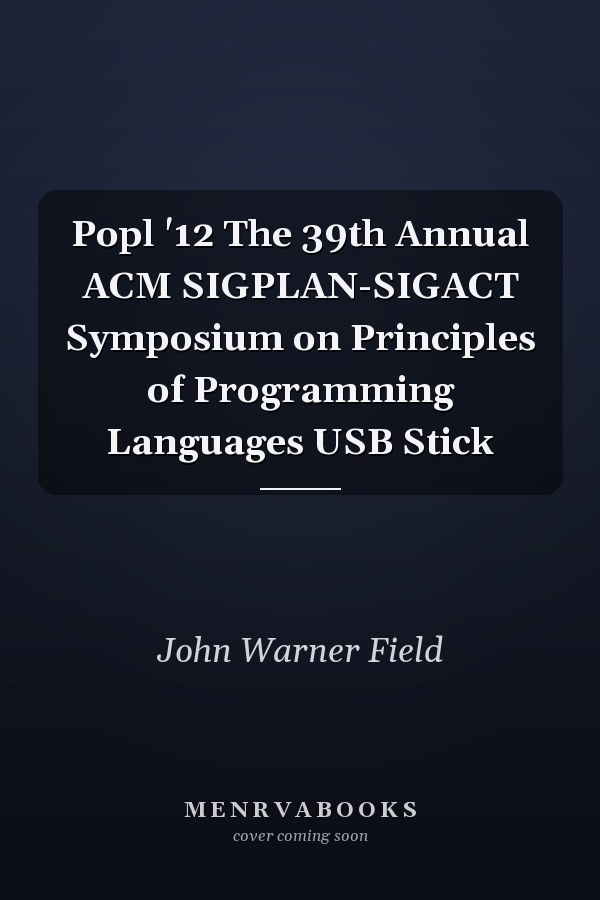 Popl '12 The 39th Annual ACM SIGPLAN-SIGACT Symposium on Principles of Programming Languages USB Stick