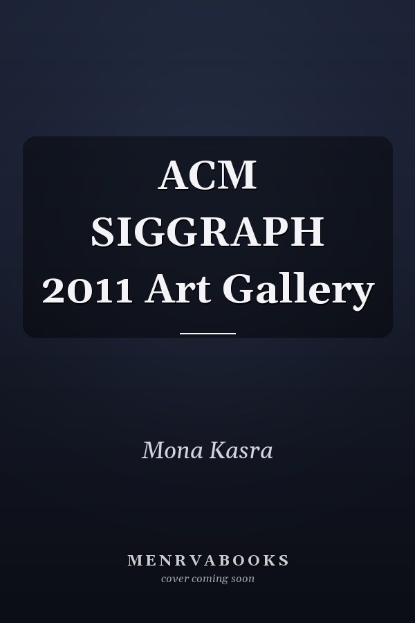 ACM SIGGRAPH 2011 Art Gallery