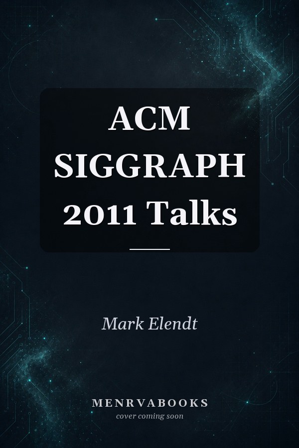ACM SIGGRAPH 2011 Talks