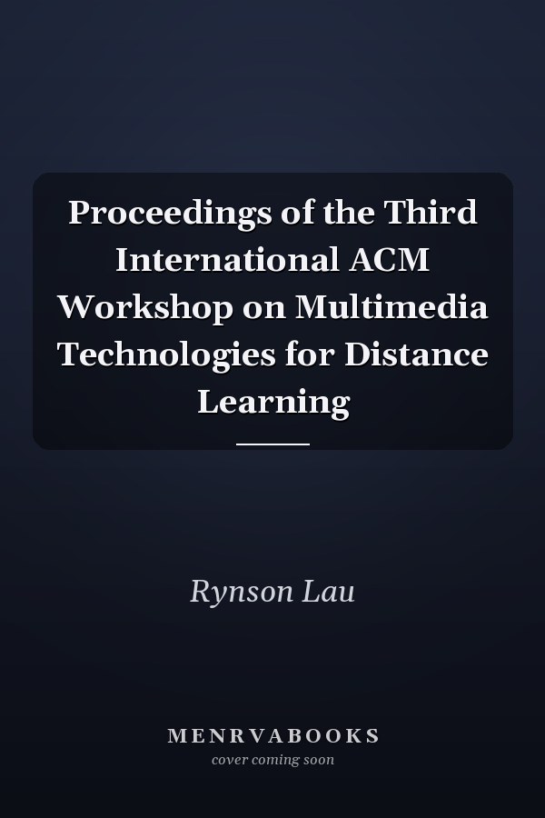 Proceedings of the Third International ACM Workshop on Multimedia Technologies for Distance Learning