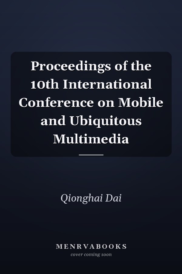 Proceedings of the 10th International Conference on Mobile and Ubiquitous Multimedia