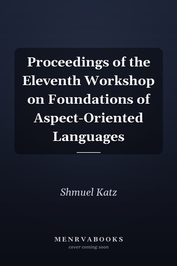 Proceedings of the Eleventh Workshop on Foundations of Aspect-Oriented Languages