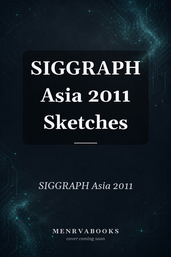 SIGGRAPH Asia 2011 Sketches