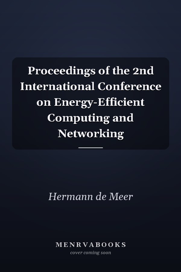 Proceedings of the 2nd International Conference on Energy-Efficient Computing and Networking