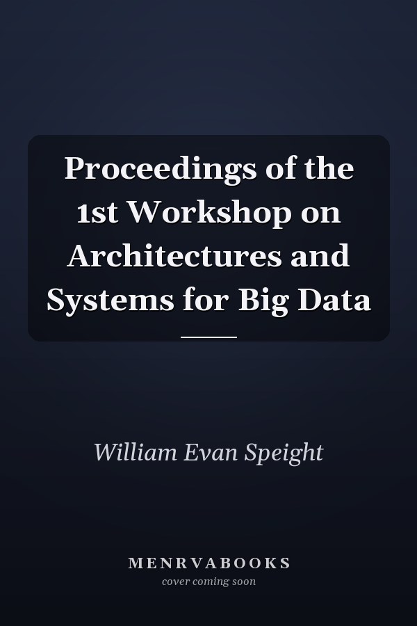 Proceedings of the 1st Workshop on Architectures and Systems for Big Data