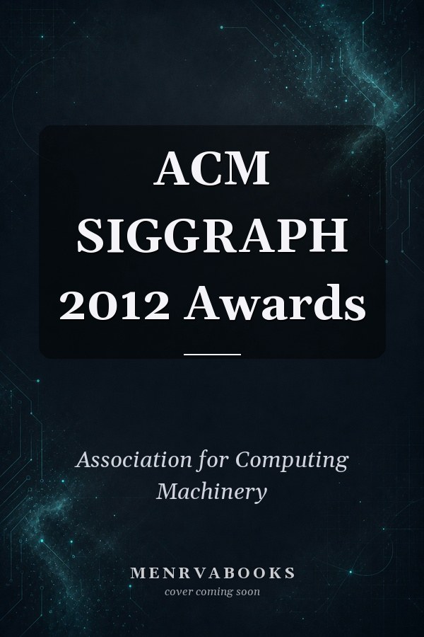 ACM SIGGRAPH 2012 Awards