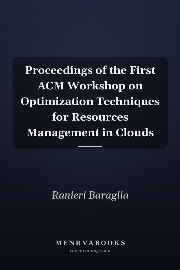 Proceedings of the First ACM Workshop on Optimization Techniques for Resources Management in Clouds