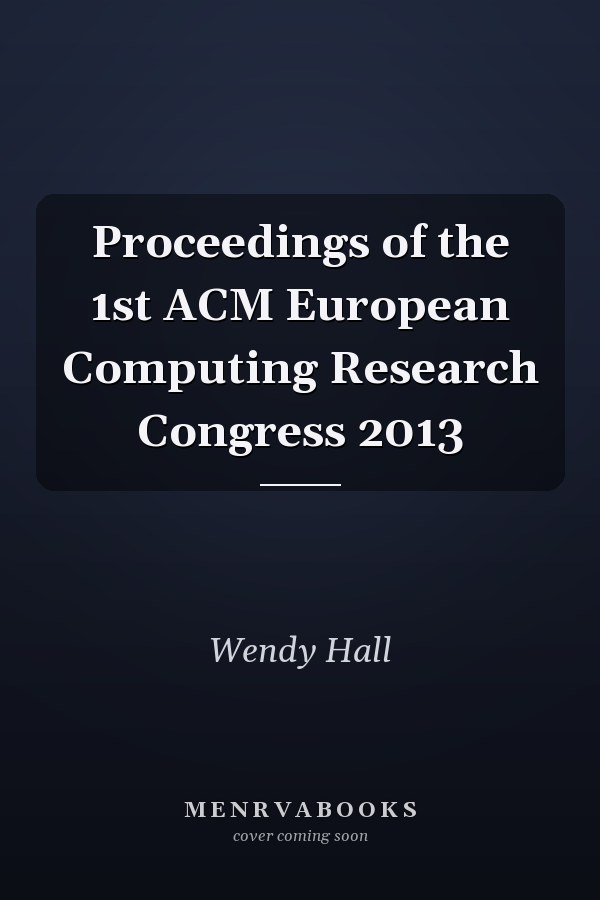 Proceedings of the 1st ACM European Computing Research Congress 2013