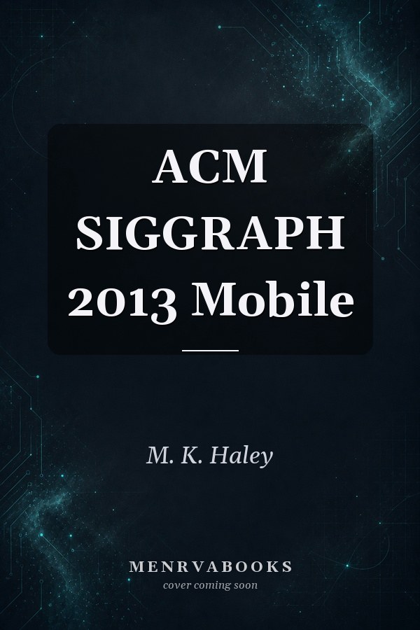 ACM SIGGRAPH 2013 Mobile
