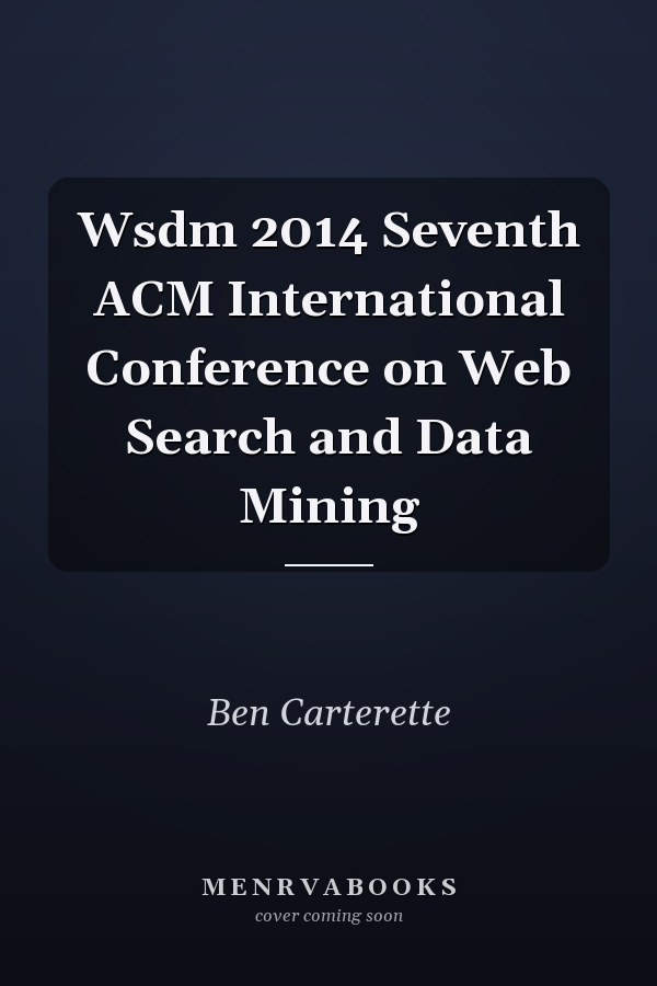 Wsdm 2014 Seventh ACM International Conference on Web Search and Data Mining