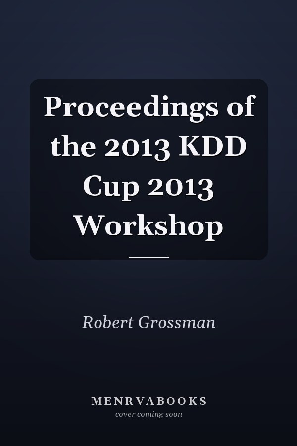 Proceedings of the 2013 KDD Cup 2013 Workshop