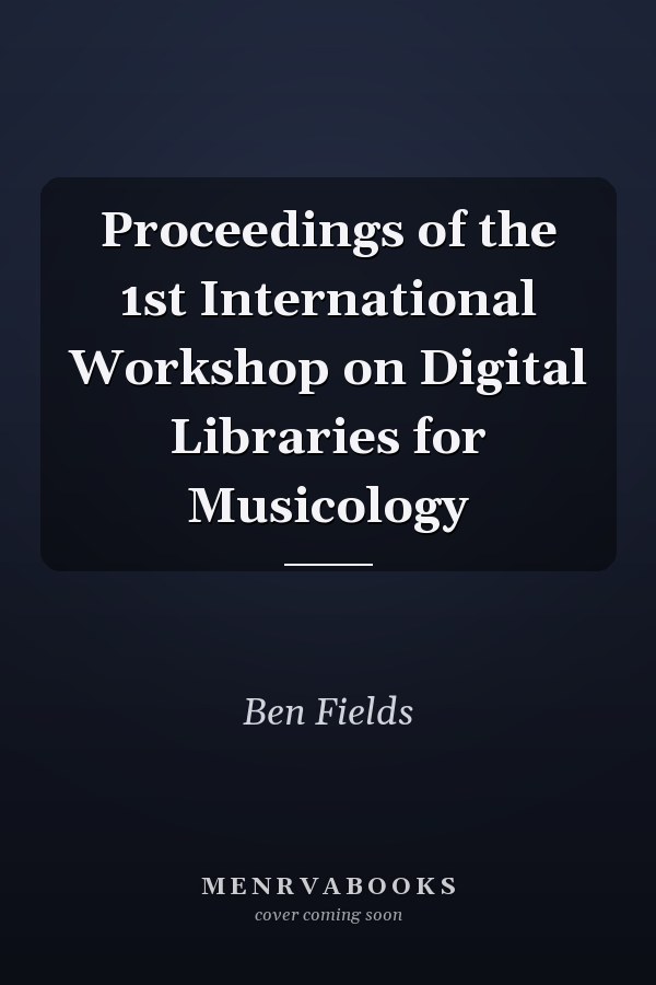 Proceedings of the 1st International Workshop on Digital Libraries for Musicology