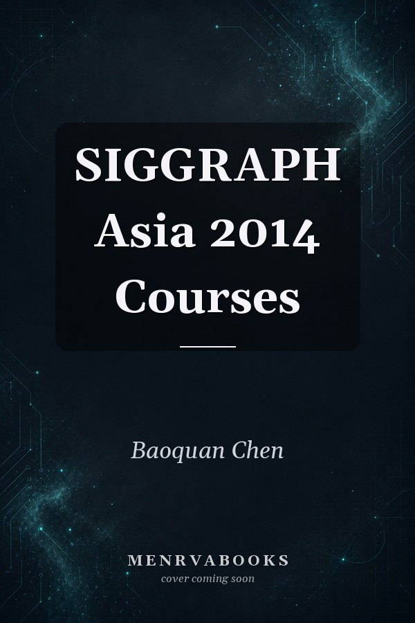 SIGGRAPH Asia 2014 Courses
