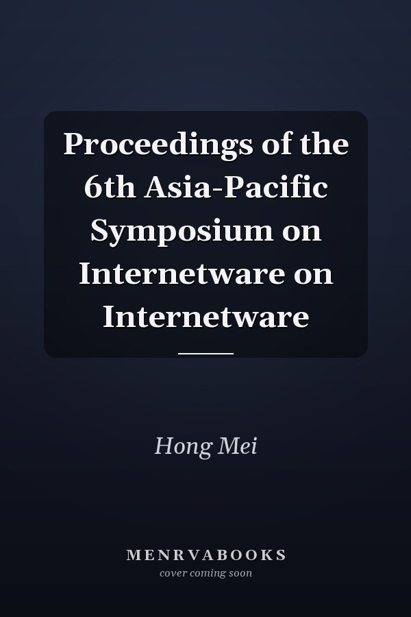 Proceedings of the 6th Asia-Pacific Symposium on Internetware on Internetware