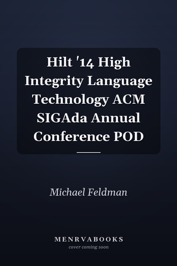 Hilt '14 High Integrity Language Technology ACM SIGAda Annual Conference POD