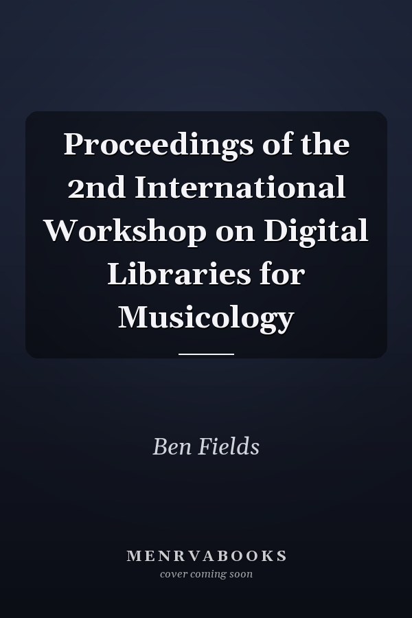 Proceedings of the 2nd International Workshop on Digital Libraries for Musicology