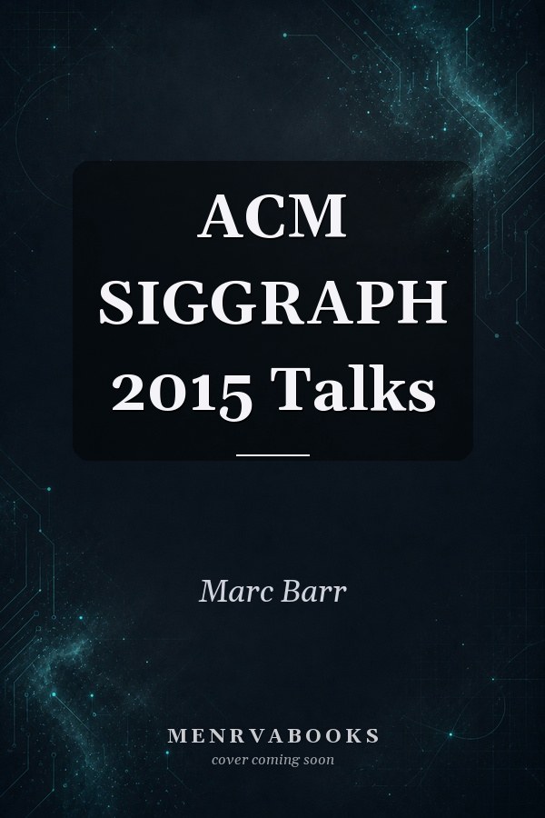 ACM SIGGRAPH 2015 Talks