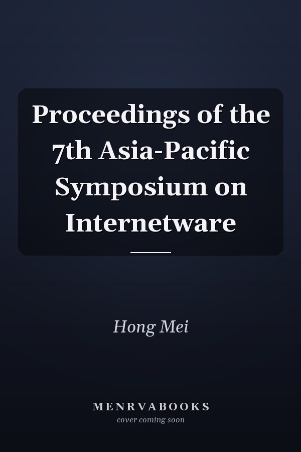 Proceedings of the 7th Asia-Pacific Symposium on Internetware