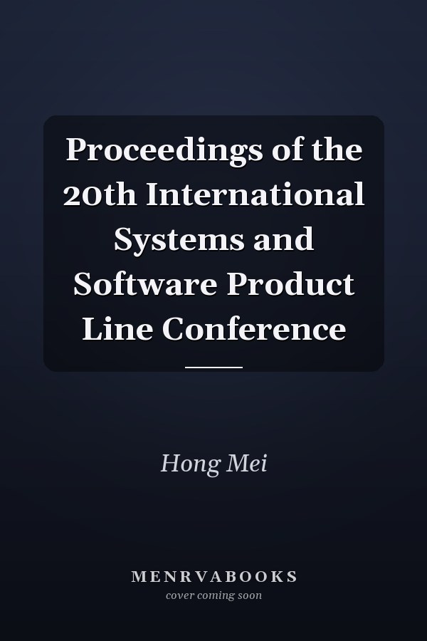 Proceedings of the 20th International Systems and Software Product Line Conference