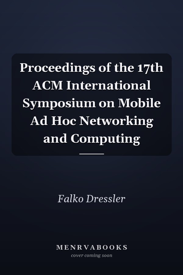 Proceedings of the 17th ACM International Symposium on Mobile Ad Hoc Networking and Computing