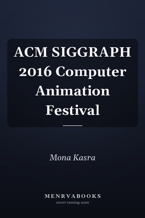 ACM SIGGRAPH 2016 Computer Animation Festival