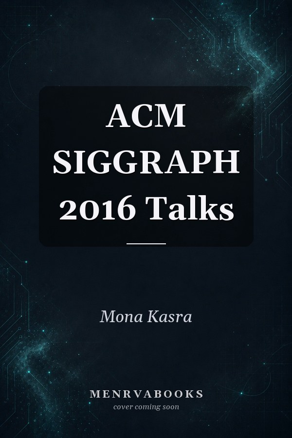 ACM SIGGRAPH 2016 Talks
