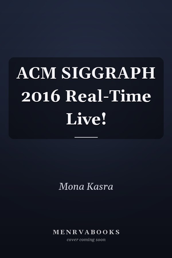 ACM SIGGRAPH 2016 Real-Time Live!