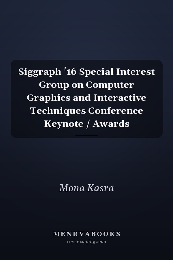 Siggraph '16 Special Interest Group on Computer Graphics and Interactive Techniques Conference Keynote / Awards